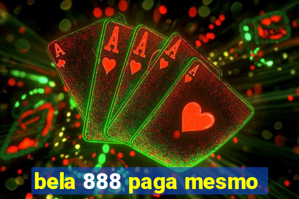 bela 888 paga mesmo